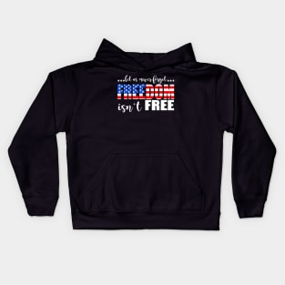 4th Of July Gift - Let Us Never Forget Freedom Isn't Free Kids Hoodie